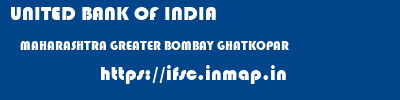 UNITED BANK OF INDIA  MAHARASHTRA GREATER BOMBAY GHATKOPAR   ifsc code